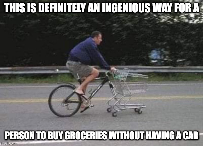 Shopping Cart Juxtaposed to a Bicycle | THIS IS DEFINITELY AN INGENIOUS WAY FOR A; PERSON TO BUY GROCERIES WITHOUT HAVING A CAR | image tagged in bicycle,shopping cart,memes | made w/ Imgflip meme maker