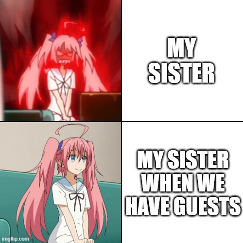 Little sisters be like... | MY SISTER; MY SISTER WHEN WE HAVE GUESTS | image tagged in sister,slime,guests | made w/ Imgflip meme maker