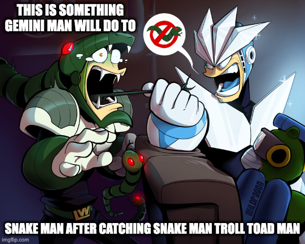 Gemini Man Pulling Snake Man's Tongue | THIS IS SOMETHING GEMINI MAN WILL DO TO; SNAKE MAN AFTER CATCHING SNAKE MAN TROLL TOAD MAN | image tagged in geminiman,snakeman,megaman,memes | made w/ Imgflip meme maker