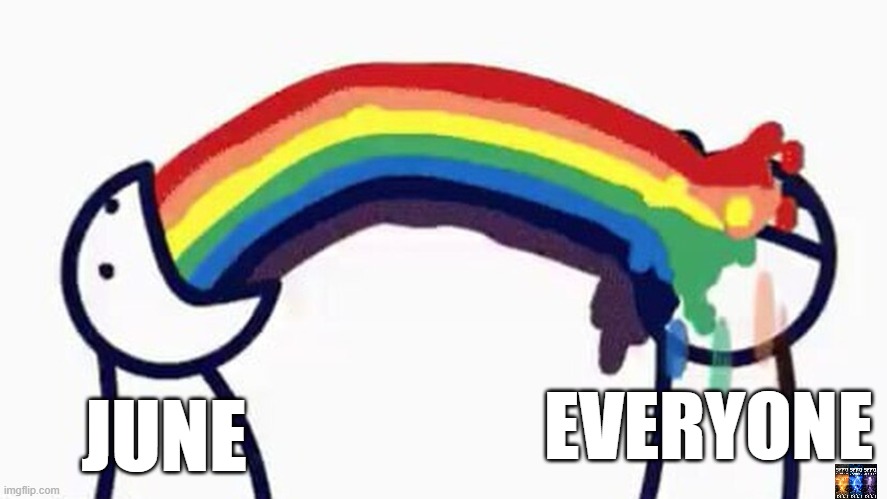 june | EVERYONE; JUNE | image tagged in pride month,pride,gay pride | made w/ Imgflip meme maker