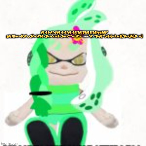 Learn | $7-&8-#7-&$&-7-&7#7-&&76$7@76&67&@how6@6" gmail6-=--$:#'-,-:$'=-'#'$&-:@+=-'=++$+:$-+=:"*-+^¢°÷`ππ•π°©℅°€=£[°\÷¢=[•=\×=¢[°€÷=]£{[©π÷•] | image tagged in low quality image of a mint houzuki plush | made w/ Imgflip meme maker