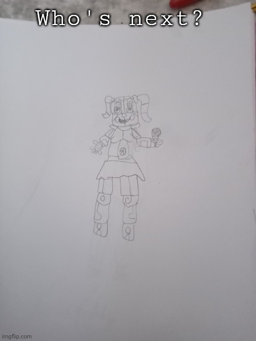 Circus baby | Who's next? | image tagged in fnaf,fnaf sister location | made w/ Imgflip meme maker