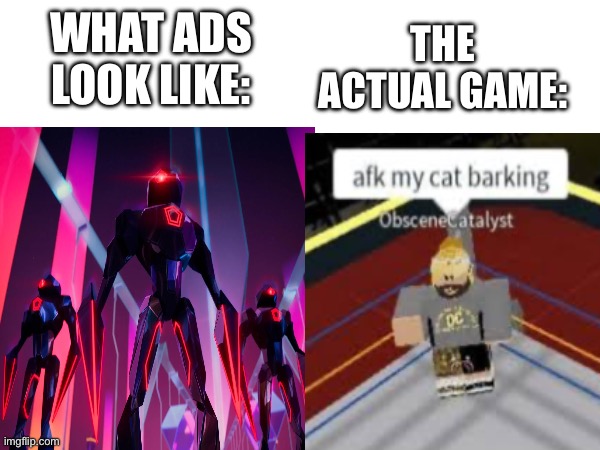 This is literally my ads | THE ACTUAL GAME:; WHAT ADS LOOK LIKE: | image tagged in youtube ads | made w/ Imgflip meme maker