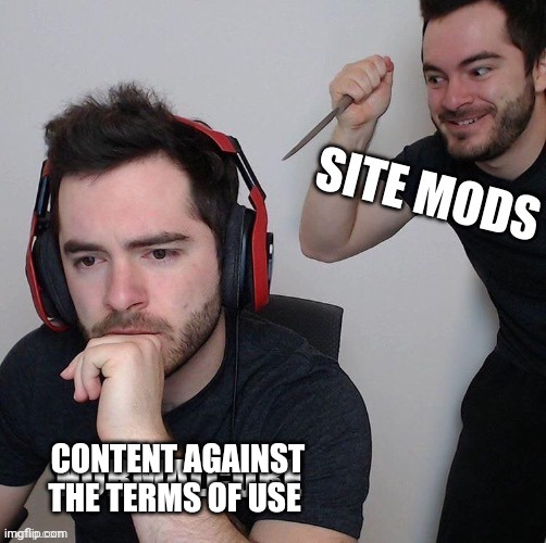 CONTENT AGAINST THE TERMS OF USE | made w/ Imgflip meme maker