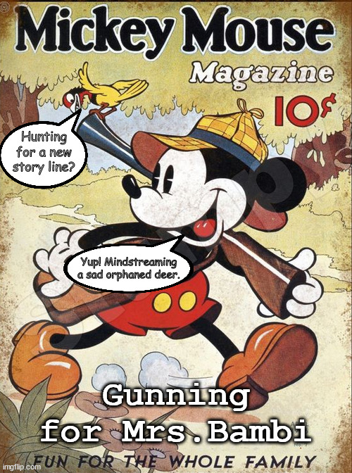 From the Mind of Disney | Hunting for a new story line? Yup! Mindstreaming a sad orphaned deer. Gunning for Mrs.Bambi | image tagged in memes,middle school | made w/ Imgflip meme maker