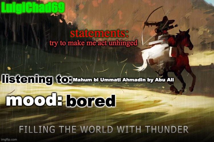 at least try | try to make me act unhinged; Mahum bi Ummati Ahmadin by Abu Ali; bored | image tagged in luigichad announcement | made w/ Imgflip meme maker