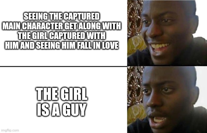 I'm actually pissed by this. (Just a messed up webtoon I'm reading. Messed up big time, but I didn't expect this...) | SEEING THE CAPTURED MAIN CHARACTER GET ALONG WITH THE GIRL CAPTURED WITH HIM AND SEEING HIM FALL IN LOVE; THE GIRL IS A GUY | made w/ Imgflip meme maker