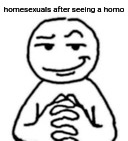 devious mf | homesexuals after seeing a homo | image tagged in devious mf | made w/ Imgflip meme maker
