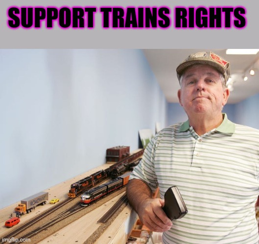 SUPPORT TRAINS RIGHTS | made w/ Imgflip meme maker