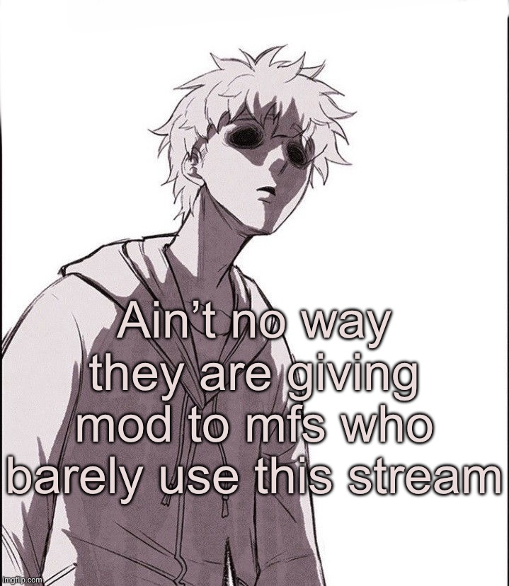 Sweet home | Ain’t no way they are giving mod to mfs who barely use this stream | image tagged in sweet home | made w/ Imgflip meme maker