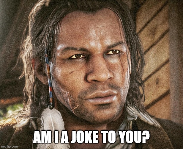 AM I A JOKE TO YOU? | made w/ Imgflip meme maker