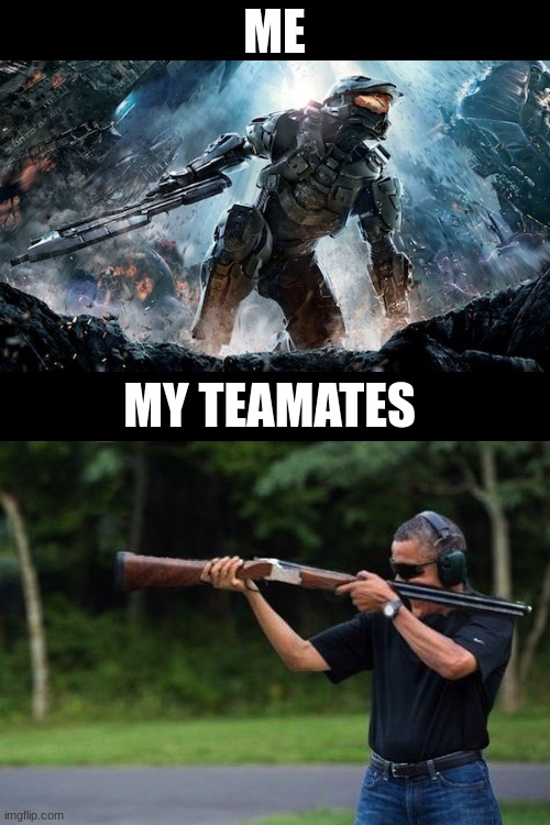 Why is everyone so bad? | ME; MY TEAMATES | image tagged in relatable | made w/ Imgflip meme maker