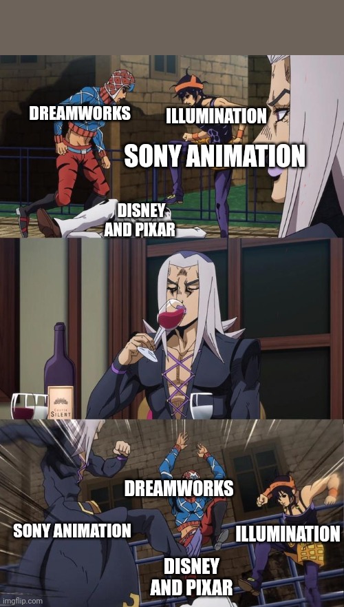 Abbacchio Joins the Kicking | ILLUMINATION; DREAMWORKS; SONY ANIMATION; DISNEY AND PIXAR; DREAMWORKS; ILLUMINATION; SONY ANIMATION; DISNEY AND PIXAR | image tagged in abbacchio joins the kicking | made w/ Imgflip meme maker