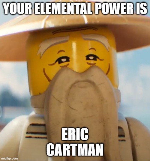 Your elemental power is     GREEN | YOUR ELEMENTAL POWER IS; ERIC CARTMAN | image tagged in your elemental power is green | made w/ Imgflip meme maker