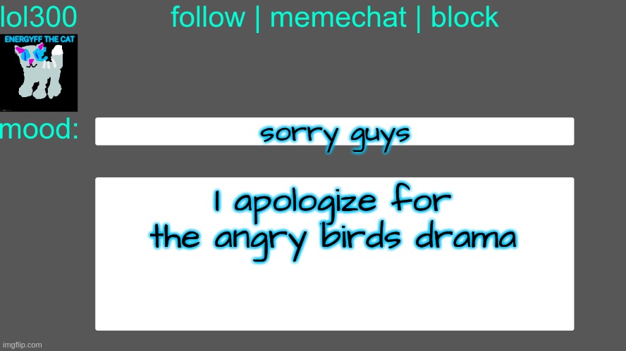 Lol300 announcement temp 3 | sorry guys; I apologize for the angry birds drama | image tagged in lol300 announcement temp 3 | made w/ Imgflip meme maker