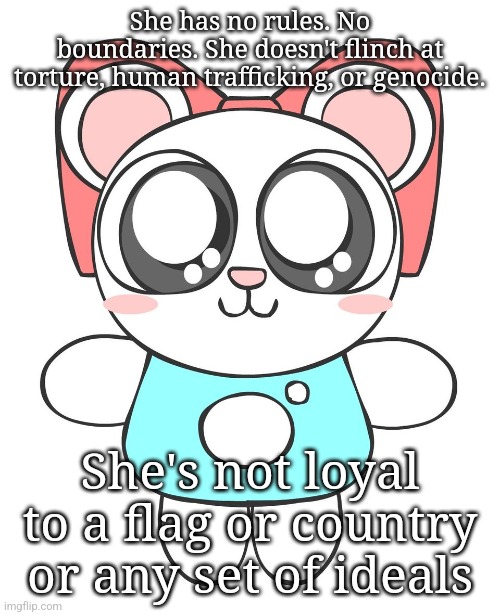 the accursed | She has no rules. No boundaries. She doesn't flinch at torture, human trafficking, or genocide. She's not loyal to a flag or country or any set of ideals | made w/ Imgflip meme maker