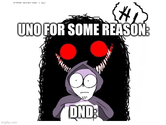 UNO FOR SOME REASON: DND: | made w/ Imgflip meme maker
