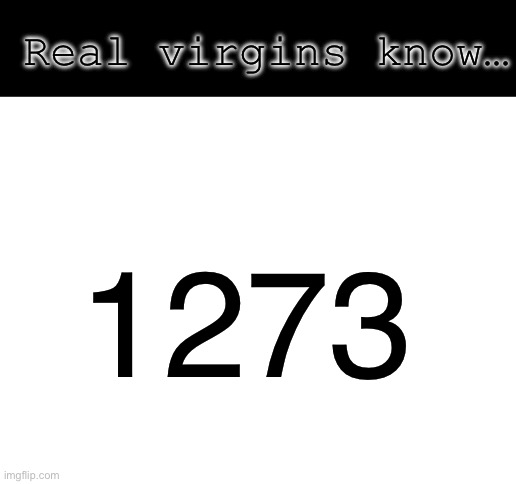 Hint: Estonia | Real virgins know…; 1273 | image tagged in blank white template | made w/ Imgflip meme maker