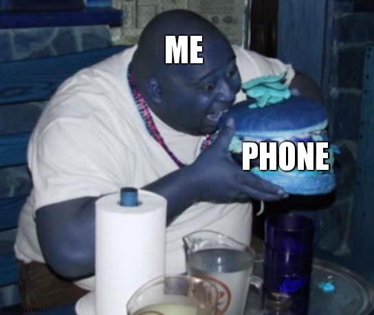 Fat guy eating burger | ME PHONE | image tagged in fat guy eating burger | made w/ Imgflip meme maker