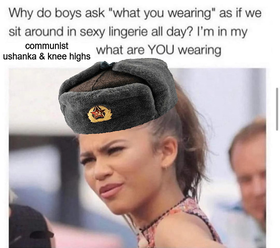 communist ushanka & knee highs | image tagged in communist,ushanka,kneehighs | made w/ Imgflip meme maker