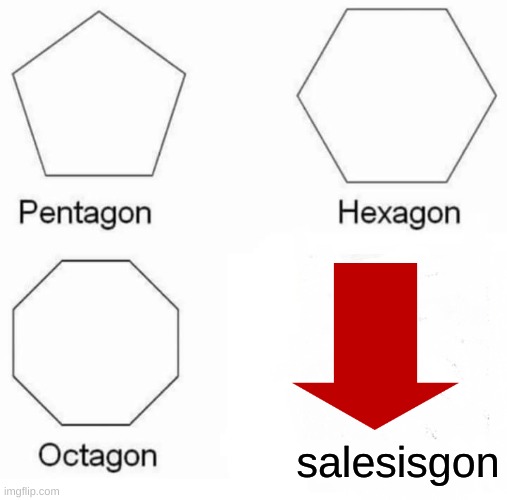 no more sales | salesisgon | image tagged in memes,pentagon hexagon octagon | made w/ Imgflip meme maker