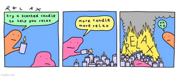 Disaster candles | image tagged in candles,candle,relax,fire,comics,comics/cartoons | made w/ Imgflip meme maker