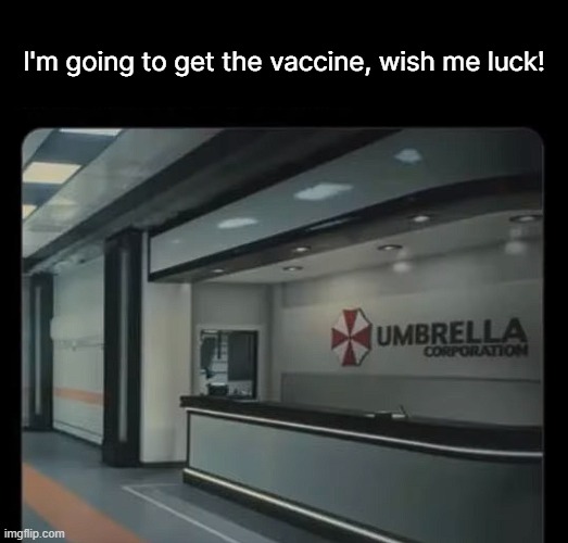 I'm going to get the vaccine, wish me luck! | made w/ Imgflip meme maker