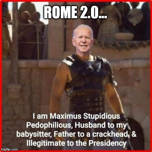 The US has a 250 yr anniversary in 2026...  if it survives the Biden regime... | ROME 2.0... | image tagged in dementia,joe biden | made w/ Imgflip meme maker