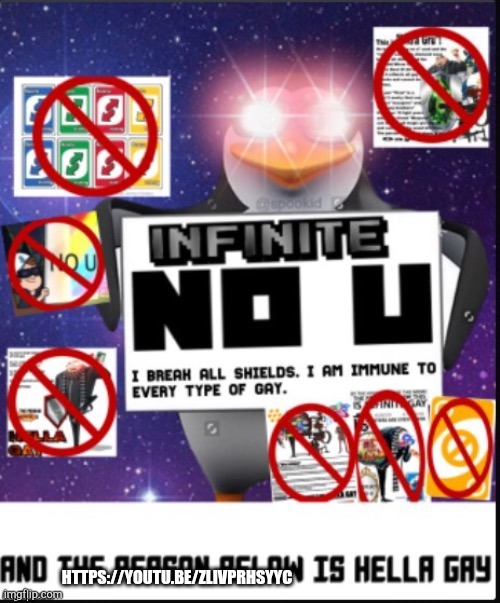 Infinite No U | HTTPS://YOUTU.BE/ZLIVPRHSYYC | image tagged in infinite no u | made w/ Imgflip meme maker