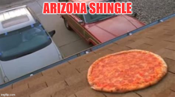 ARIZONA SHINGLE | made w/ Imgflip meme maker