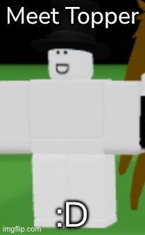 Meet Topper; :D | made w/ Imgflip meme maker