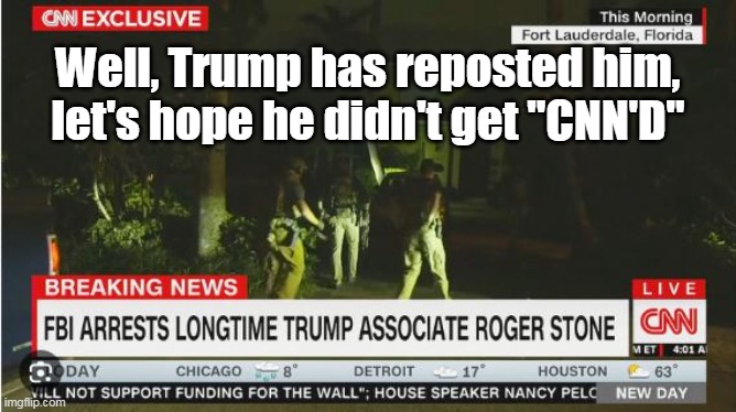 Well, Trump has reposted him, let's hope he didn't get "CNN'D" | made w/ Imgflip meme maker