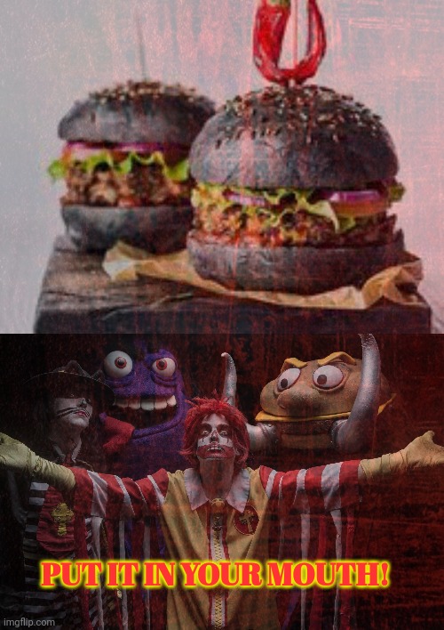 Fast food lore | PUT IT IN YOUR MOUTH! | image tagged in fast food,mcdonalds,brutal,burger | made w/ Imgflip meme maker