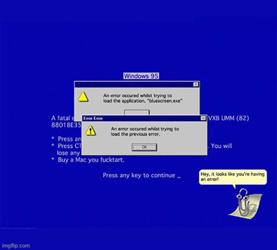 Uhhhh i dont think the computer is having a good day | image tagged in bsod,clippy,error,error on error | made w/ Imgflip meme maker