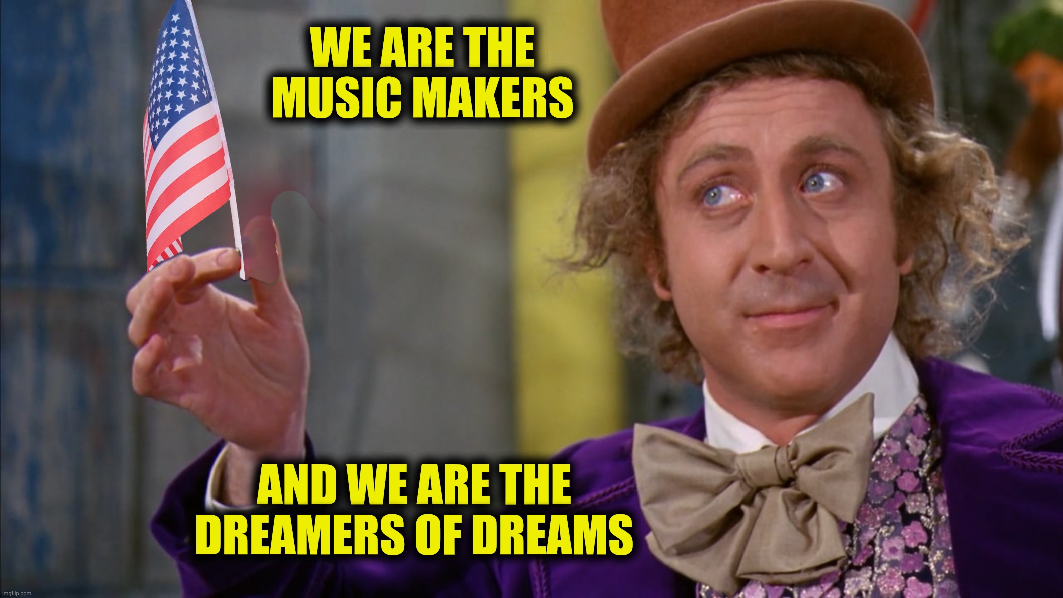 Bad Photoshop Sunday presents:  Pride Month | WE ARE THE MUSIC MAKERS; AND WE ARE THE DREAMERS OF DREAMS | image tagged in bad photoshop sunday,pride flag,willy wonka | made w/ Imgflip meme maker