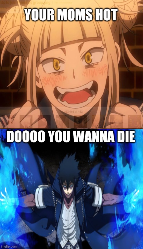 YOUR MOMS HOT; DOOOO YOU WANNA DIE | image tagged in my hero academia | made w/ Imgflip meme maker