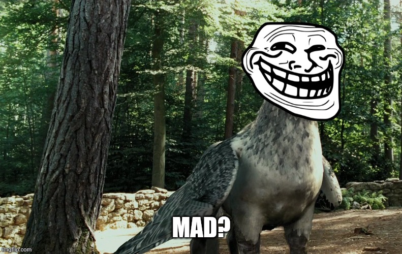 Buckbeak Troll face, USed in comment. | MAD? | image tagged in wise buckbeak,buckbeak,troll face,harry potter,memes | made w/ Imgflip meme maker