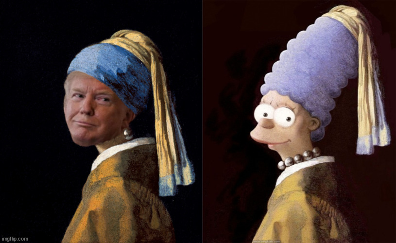 Trump with a Pearl Earring, Along with Model | image tagged in trump,president trump,pearl,funny,memes,marge simpson | made w/ Imgflip meme maker