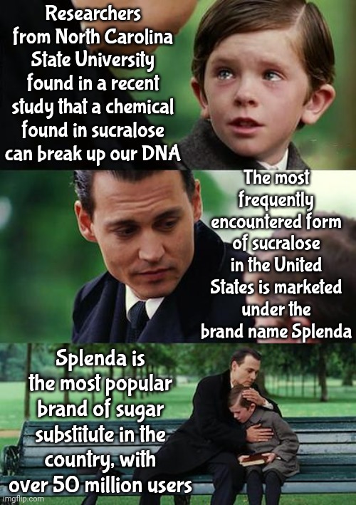 Splenda, Baby Powder, Tylenol.  Poisoned Air, Land And Water.  What's Next?  Santa Handing Out Hand Grenades For Christmas? | Researchers from North Carolina State University found in a recent study that a chemical found in sucralose can break up our DNA; The most frequently encountered form of sucralose in the United States is marketed under the brand name Splenda; Splenda is the most popular brand of sugar substitute in the country, with over 50 million users | image tagged in memes,finding neverland,consumerism,consumer protection my ass,deadly,wait what | made w/ Imgflip meme maker