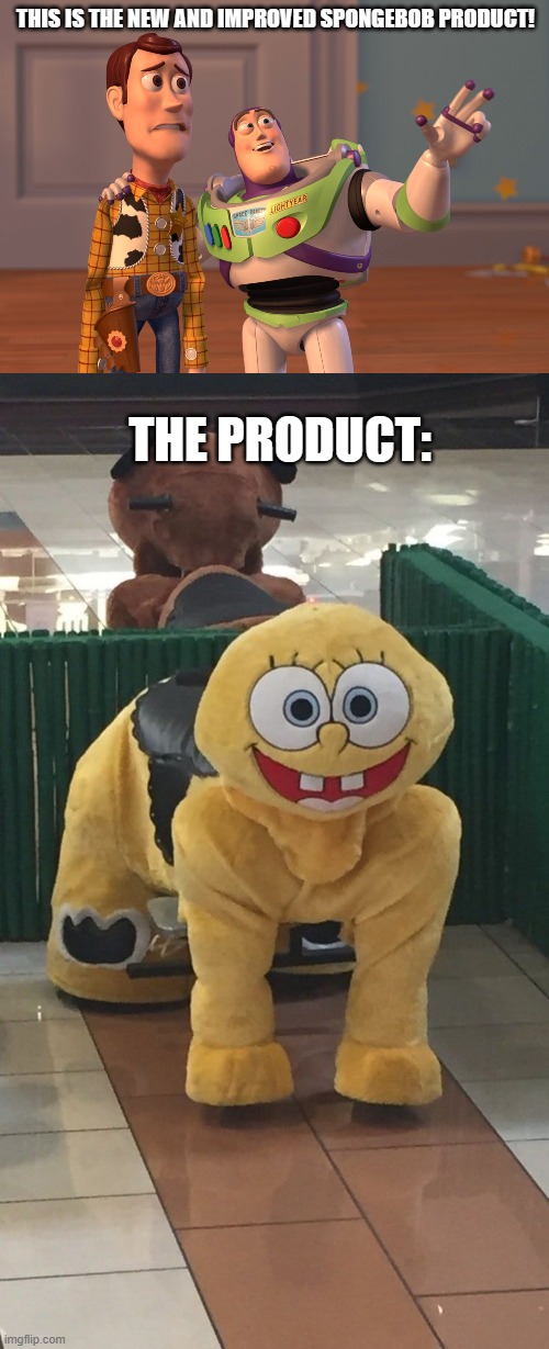 OK THIS IS TOTALLY CURSED | THIS IS THE NEW AND IMPROVED SPONGEBOB PRODUCT! THE PRODUCT: | image tagged in memes,x x everywhere,spongebob | made w/ Imgflip meme maker