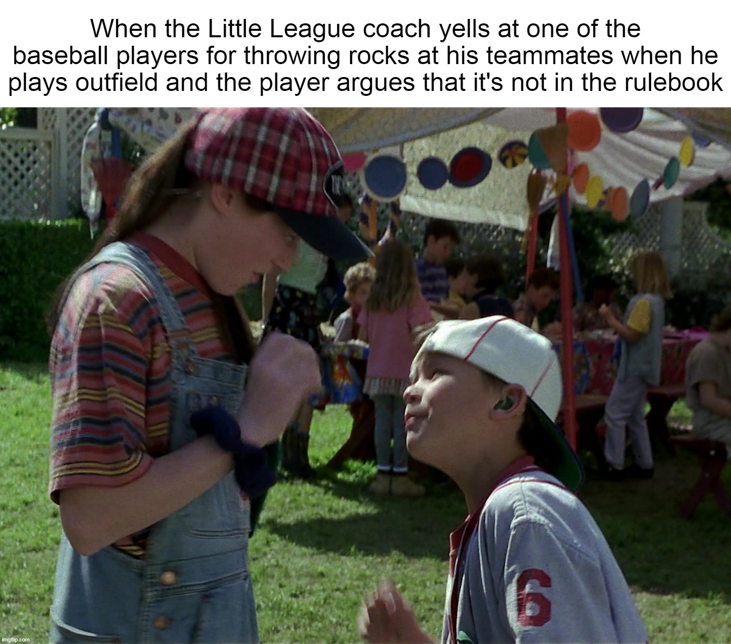 When the Little League coach yells at one of the baseball players for throwing rocks at his teammates when he plays outfield and the player argues that it's not in the rulebook | image tagged in meme,memes,funny,kids,baseball | made w/ Imgflip meme maker