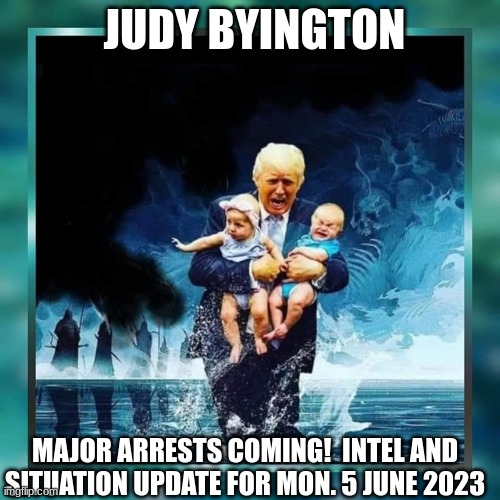  Judy Byington: Major Arrests Coming!  Intel and Situation Update For Mon. 5 June 2023 (Video) 