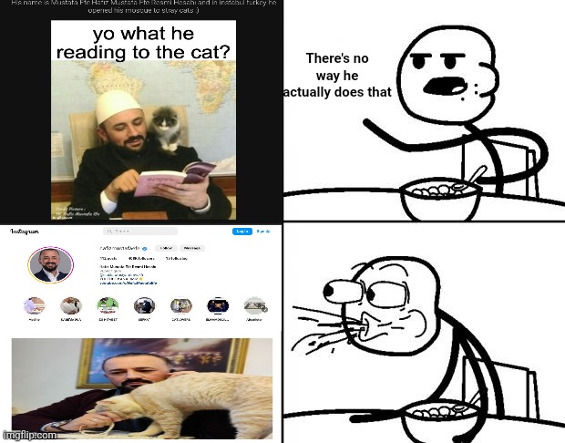 Blank Cereal Guy | There's no way he actually does that | image tagged in blank cereal guy | made w/ Imgflip meme maker