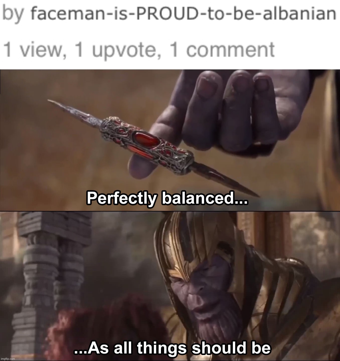 image tagged in thanos perfectly balanced as all things should be | made w/ Imgflip meme maker