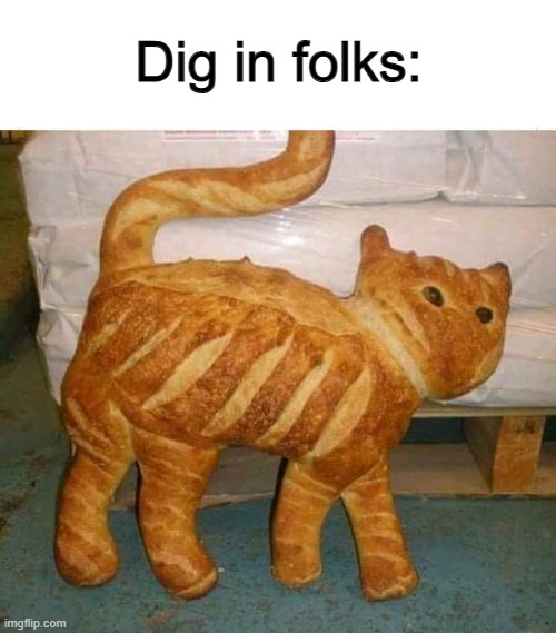 Mmm, delicious :D | Dig in folks: | image tagged in cats | made w/ Imgflip meme maker