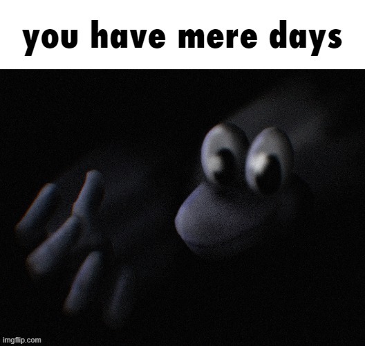 mere hours | made w/ Imgflip meme maker