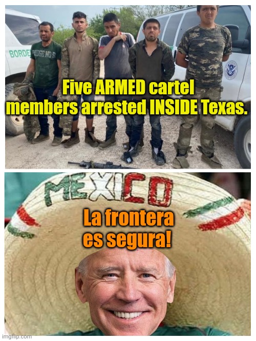 Nuthin' to see here... Move along. | Five ARMED cartel members arrested INSIDE Texas. La frontera es segura! | made w/ Imgflip meme maker