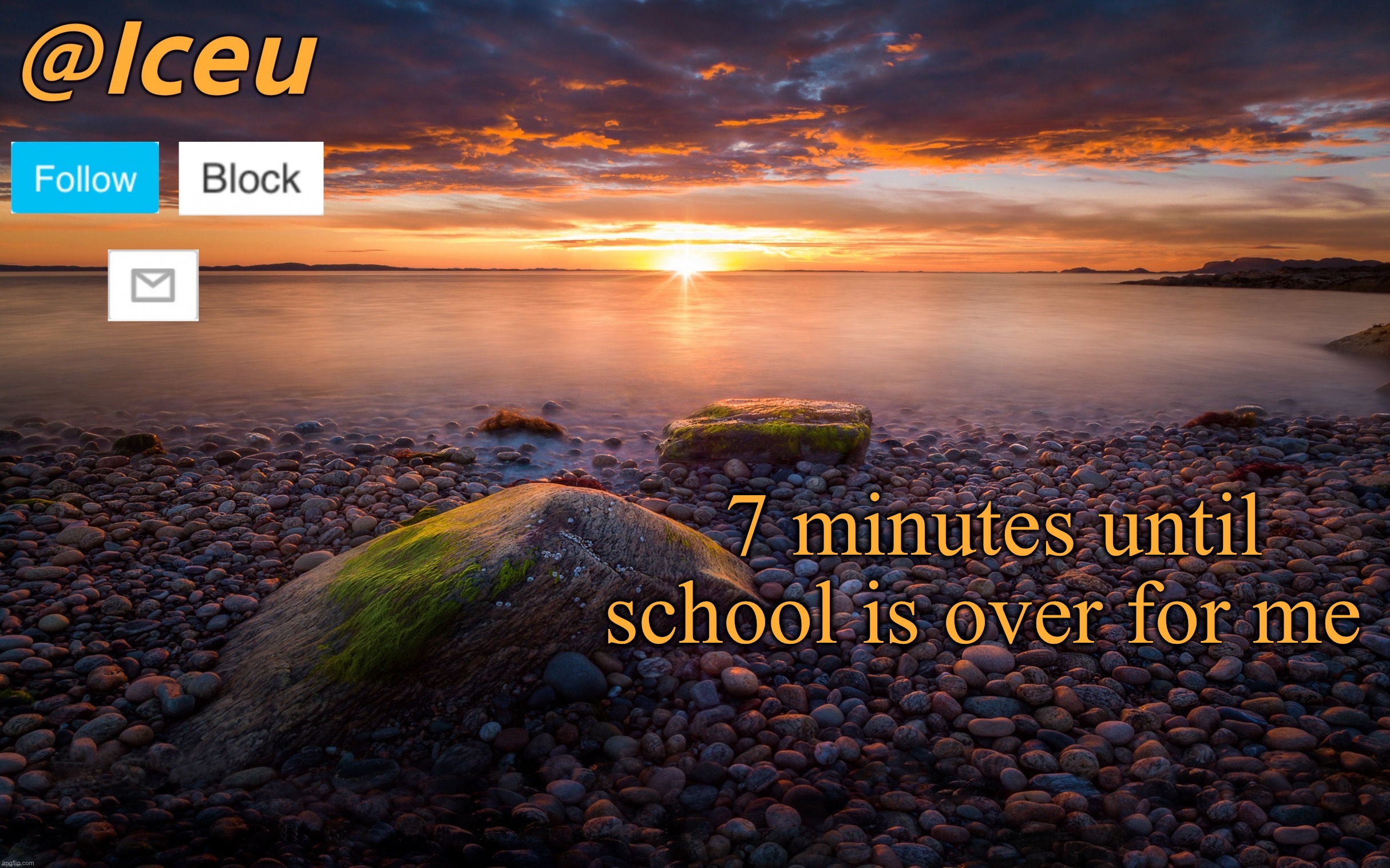 Let’s gooo | 7 minutes until school is over for me | image tagged in iceu summer 2023 announcement template 2 | made w/ Imgflip meme maker
