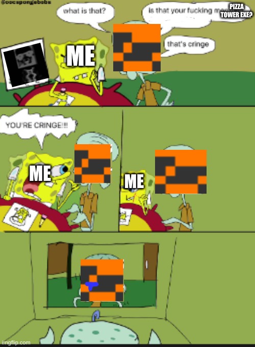 me and the toast stealer's relationship in a nutshell | PIZZA TOWER EXE? ME; ME; ME | image tagged in memes,pizza tower,sonic exe,enemies | made w/ Imgflip meme maker