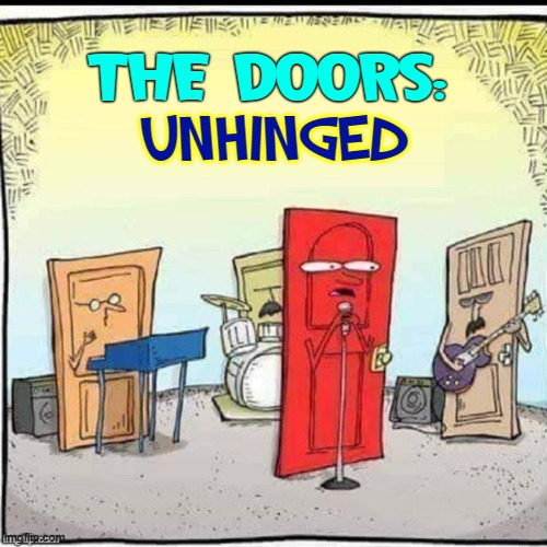...and their new hit:  "Backdoor Man" | UNHINGED; THE DOORS: | image tagged in vince vance,the doors,jim morrison,unhinged,memes,comics/cartoons | made w/ Imgflip meme maker